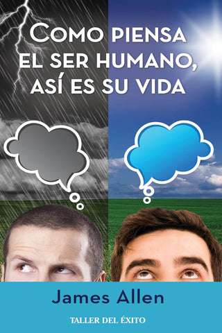 Como piensa el ser humano, así es su vida