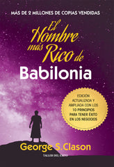 El hombre más rico de Babilonia:  Edición ampliada con los 10 principios para tener éxito en los negocios