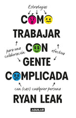 Cómo trabajar con gente complicada