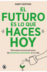 El futuro es lo que haces hoy