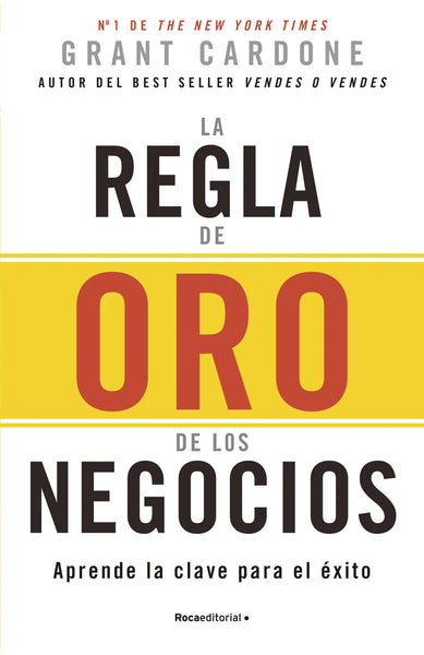 La regla de oro de los negocios - Aprende la clave del exito