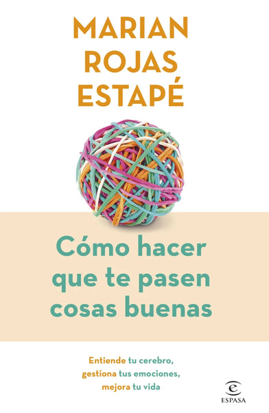 Cómo hacer que te pasen cosas buenas (Edición especial)