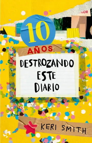 Destroza este diario. Ahora a todo color (10 años destrozando este diario)