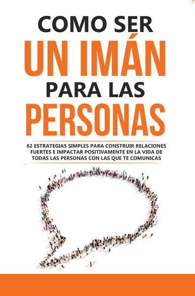 Cómo ser un imán para las personas