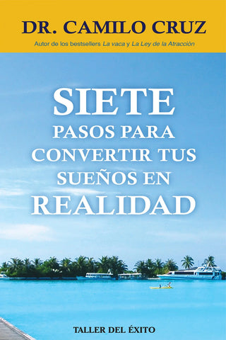 Siete pasos para convertir tus sueños en realidad