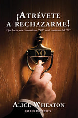 ¡Atrévete a rechazarme!