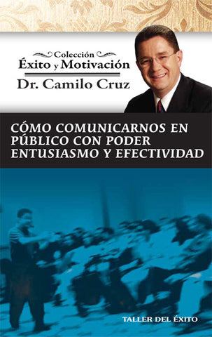 Cómo comunicarnos en público con poder, entusiasmo y efectividad.